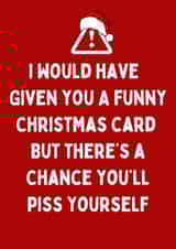 Funny Christmas Card - Chance You'll Piss Yourself - Old created by Katielakin