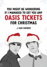 Funny Christmas Card - Surprise Oasis Tickets - I Said Maybeee created by The Cake Thief