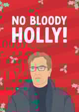 Funny Christmas Card - No Bloody Holly! - Love Actually created by The Cake Thief
