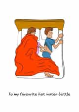 Funny Boyfriend Husband Card Favourite Hot Water Bottle Anniversary Valentines created by Swizzoo