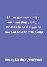 Funny Birthday Card - For Husband - Too Old To Run Away created by @Laura Lonsdale Designs