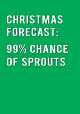 Funny Christmas Card - Christmas Forecast - 99% Chance Of Sprouts created by Redback Cards