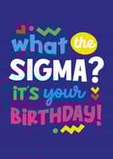 Funny Birthday Card - What The Sigma? - Slang created by Percy & Pearl