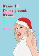 Funny Christmas Card - Taylor Swift - It's Me. Hi. I'm The Present. It's Me. created by Bonne Nouvelle
