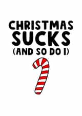 Cheeky Christmas Card - Christmas Sucks - Candy Cane created by The Blunt Badger