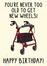Funny Birthday Card - New Wheels - Zimmer Frame created by OhJaye