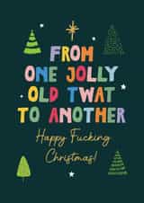 Rude Christmas Card - From One Jolly Old Twat To Another created by Artsy Gift Co