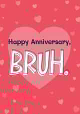 Fun Anniversary Card - Bruh - Slang created by Bev O'Connor || @oconnordesign