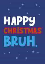 Happy Christmas Bruh Christmas card created by Percy & Pearl