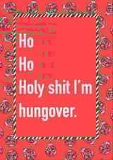 Ho Ho Holy Shit I'm Hungover | Funny Christmas Card | Christmas Humour created by Childish Ramblings