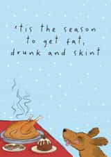 Cute Christmas Card - Dog - Fat, Drunk And Skint created by Dandelion Stationery