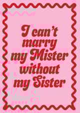 Fun Wedding Card - I Can't Marry My Mister Without My Sister - Pink created by Blush & Blossom 
