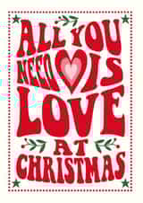 Modern Christmas Card - All You Need Is Love created by Cloud Cuckoo Design