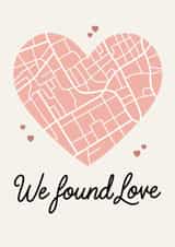 Cute Valentine's Day Card - Heart - We Found Love created by That Little Map Shop