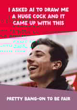 Personalised Birthday Photo Card created by The Buddy Fernandez Card Co. - Funny Birthday Card - Huge Cock - AI