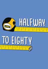 Funny 40th Birthday Card - Halfway To Eighty - Measuring Tape created by Stuck Shop Gifts