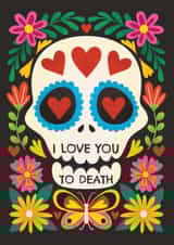 Arty Valentine's Day Card - Sugar Skull - Love You To Death created by AbiGoLucky