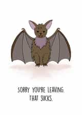 Cute Leaving Card - Sorry You're Leaving - Bat created by the Kitten and the Bear