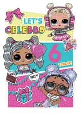 LOL Surprise Dolls Birthday Card – Let's Celebr8 for 6th Birthday! created by Danilo