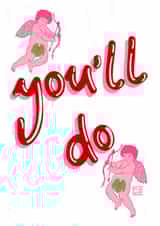 Cheeky Cupid Valentine's Day & Anniversary - You'll Do created by Molly Reid