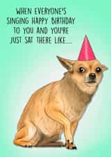 Funny Birthday Card - Awkward Chihuahua - Sat There Like.... created by Poppy & Mabel