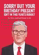 Funny Birthday Card - Keir Starmer - Not In The Budget created by Atwood & Atwood