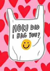 Cute Valentine's Day/Anniversary Card - How Did I Bag You? - Smiley Face created by studionough