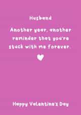 Cute Valentine's Day - For Husband - Stuck With Me Forever created by @Laura Lonsdale Designs