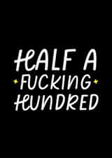 Funny Birthday Card - 50th - Half A Fucking Hundred created by Sundiva Designs