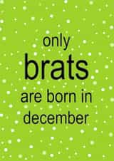 Fun Birthday Card - Only Brats Are Born In December - Charli XCX created by Cards from Designers
