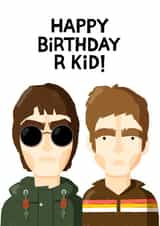 Oasis Birthday Card - Happy Birthday R Kid - Liam And Noel Gallagher created by Nicola Watson