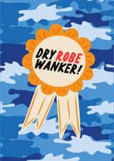 Funny Birthday Card - Dryrobe Wanker created by The Marmalade Cat