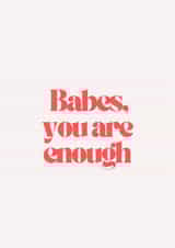 Fun Just Because Card - Babes, You Are Enough - Positivity created by Sunnie Love Co.