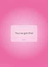 Just to Say You've Got This Card- For Friend- Gradient Reminder Notification created by Peaches