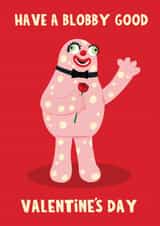 Funny Valentine's Day Card - Mr Blobby - Have A Blobby Good Valentine's Day created by Lucy Maggie Designs