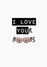 I lOVE YOUR BOOBS created by Stupidly Simple!