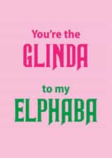 Cute Birthday Card - Wicked - Glinda To My Elphaba created by Aura Designs