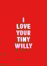 Funny Valentine's Card - Tiny Willy created by You can't say that out loud