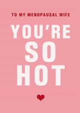 Funny Valentine's Day Card - Hot Wife - Menopause created by PEA GREEN PRINTS