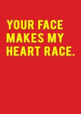 Funny Valentines Day Card - For Significant Other - Your Face Makes My Heart Race created by Redback Cards