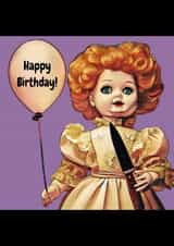 Creepy Doll Birthday Card created by M@ebryCards