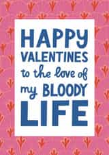 Pretty Valentine's Day Card - The Love Of My Bloody Life created by Alice Mole Illustration