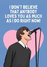 Funny Valentine's Day Card - Liam Gallagher - Loves You As Much As I Do Right Now created by Sundiva Designs