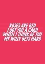 Rude Valentine's Day Card - Roses Are Red - Willy Gets Hard created by The Marmalade Cat
