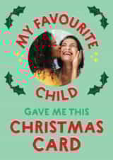 Personalised Christmas Photo Card created by Wink Design - Michelle Roberts - Funny Christmas Card - From Your Favourite Child