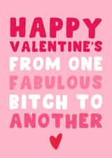 Funny Valentine's Day Card - From One Fabulous Bitch To Another - For Her created by Pink Peach Cards