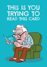 Funny Birthday Card - Old Man - Squinting To Read created by AbiGoLucky