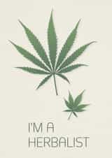 "I'm a Herbalist" Cannabis Leaves Greeting Card – Perfect for Herb Enthusiasts created by Bonsoe