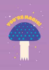 Cute Love & Friendship Card - Mushroom - You're Magic! created by Dicky Bird