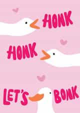 Funny Valentines Day Card - Honk Honk, Let's Bonk - Geese created by Bishop, Please!